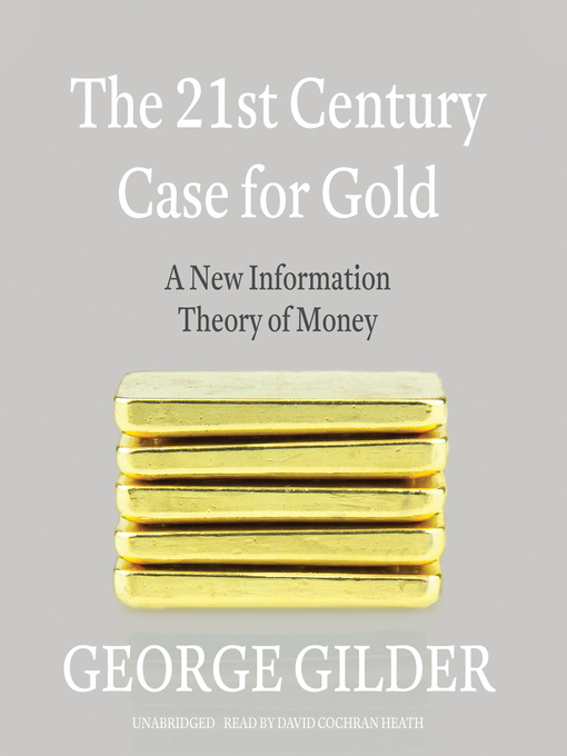 Title details for The 21st Century Case for Gold by George Gilder - Available